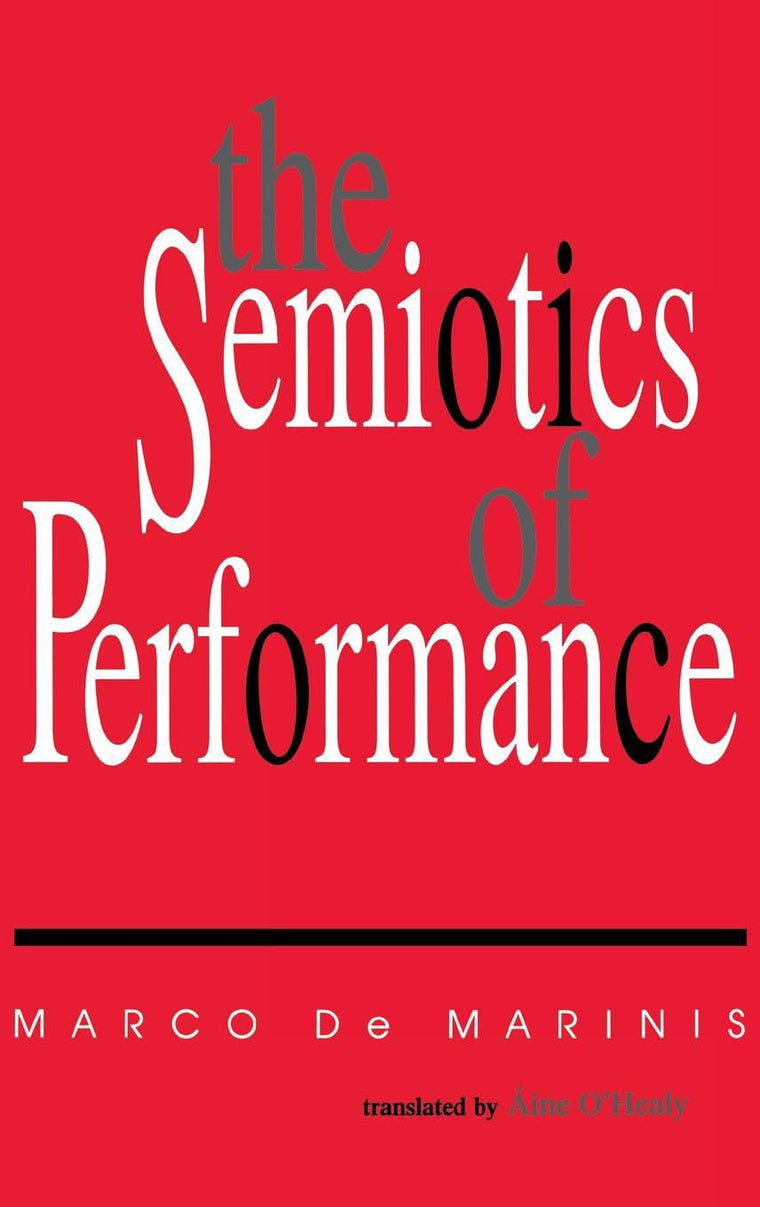 The Semiotics of Performance (Advances in Semiotics)