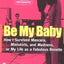 Be My Baby: How I Survived Mascara, Miniskirts, and Madness
