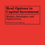 Real Options in Capital Investment: Models, Strategies, and Applications