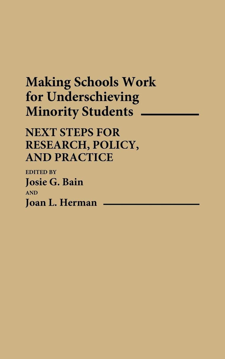 Making Schools Work for Underachieving Minority Students: Next Steps for Research, Policy, and Practice (Contributions to the Study of Education)