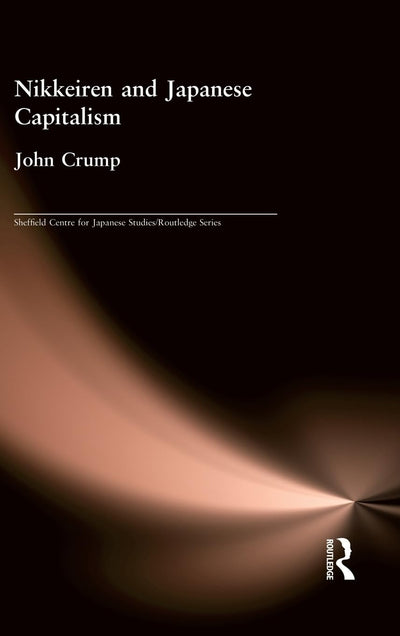 Nikkeiren and Japanese Capitalism (The University of Sheffield/Routledge Japanese Studies Series)