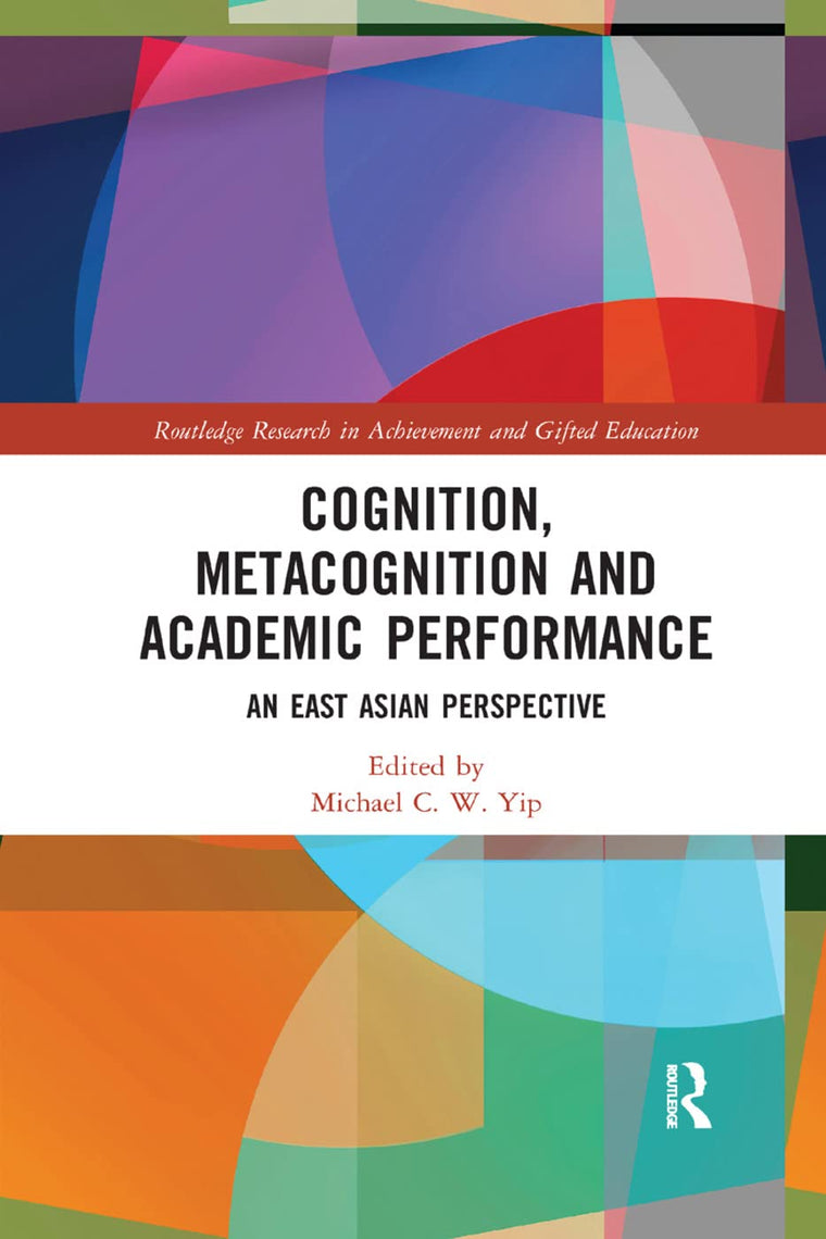 Cognition, Metacognition and Academic Performance: An East Asian Perspective (Routledge Research in Achievement and Gifted Education)