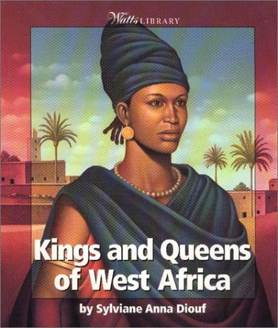 Kings and Queens of West Africa (Watts Library: Africa-Kings