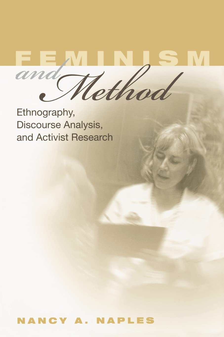 Feminism and Method: Ethnography Discourse Analysis and Activist Research
