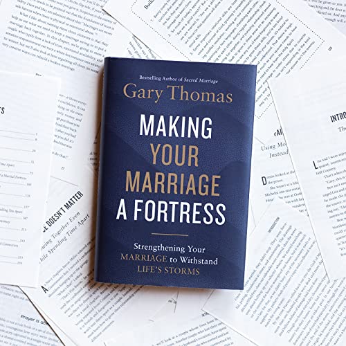 Making Your Marriage a Fortress: Strengthening Your Marriage to Withstand Life's Storms