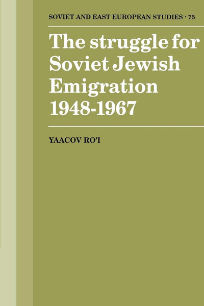 The Struggle for Soviet Jewish Emigration, 1948-1967 (Cambridge Russian, Soviet and Post-Soviet Studies)