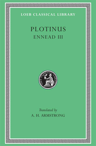 Plotinus: Volume III: Ennead 3 (Loeb Classical Library No. 442)