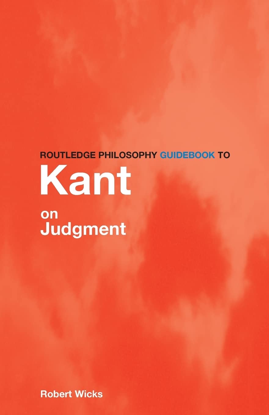 Routledge Philosophy GuideBook to Kant on Judgment (Routledge Philosophy GuideBooks)