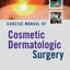 Concise Manual of Cosmetic Dermatologic Surgery