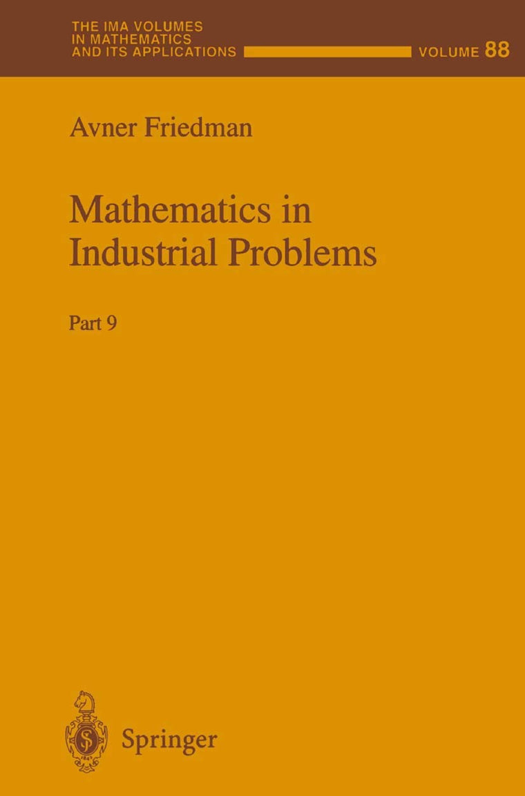 Mathematics in Industrial Problems: Part 9 (The IMA Volumes in Mathematics and its Applications, 88)