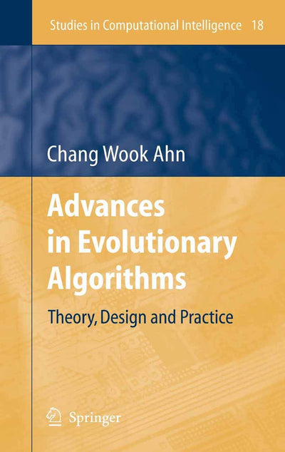 Advances in Evolutionary Algorithms: Theory, Design and Practice (Studies in Computational Intelligence, 18)