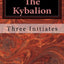 The Kybalion: A Study of The Hermetic Philosophy of Ancient Egypt and Greece