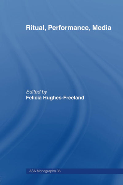 Ritual, Performance, Media (ASA Monographs)