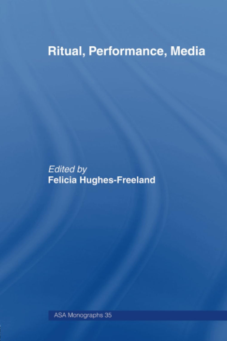 Ritual, Performance, Media (ASA Monographs)