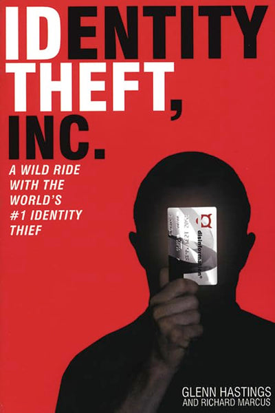 Identity Theft, Inc.: A Wild Ride with the World's #1 Identity Thief