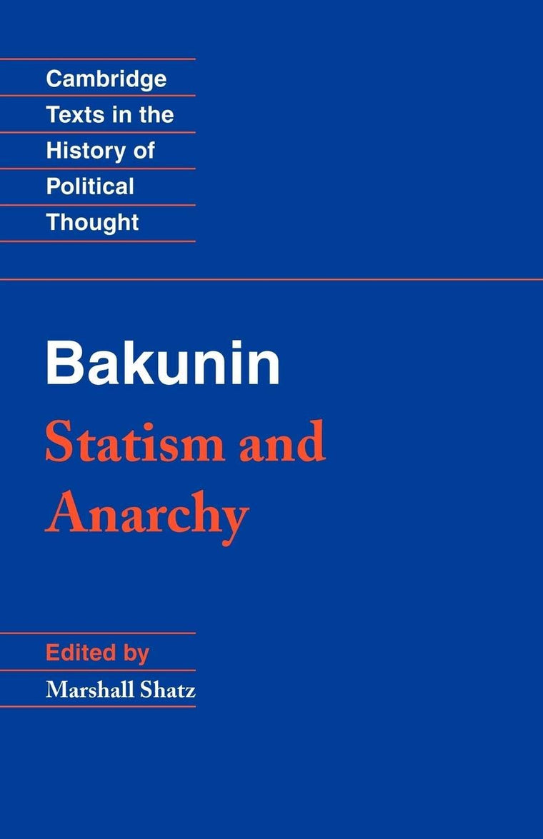 Bakunin: Statism and Anarchy (Cambridge Texts in the History of Political Thought)