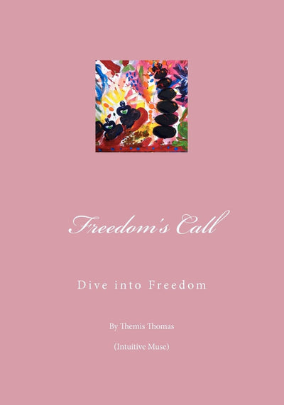Freedom's Call: Dive into Freedom - Gently Tread the Stepping Stones of your Inner World and Experience your Dreams Effortlessly Unfolding
