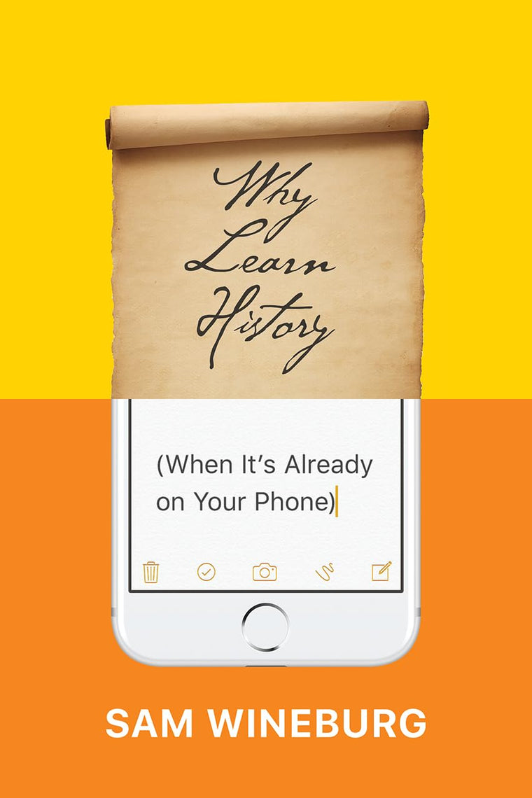 Why Learn History (When It's Already on Your Phone)