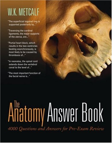The Anatomy Answer Book: 4,000 Questions & Answers for Pre-Exam Review