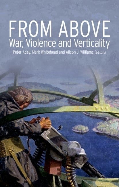 From Above: War, Violence, and Verticality (Critical War Stu