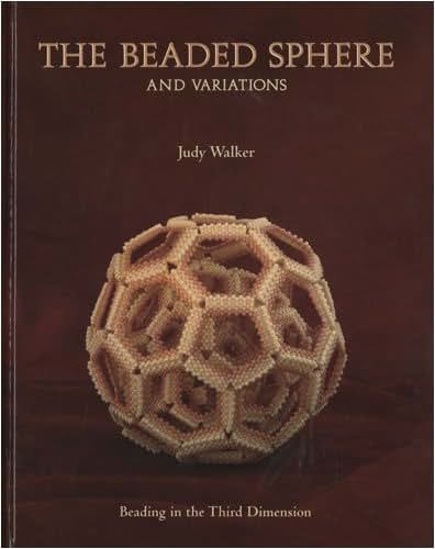 The Beaded Sphere And Variations - Beading In The Third Dimension by Judy Walker