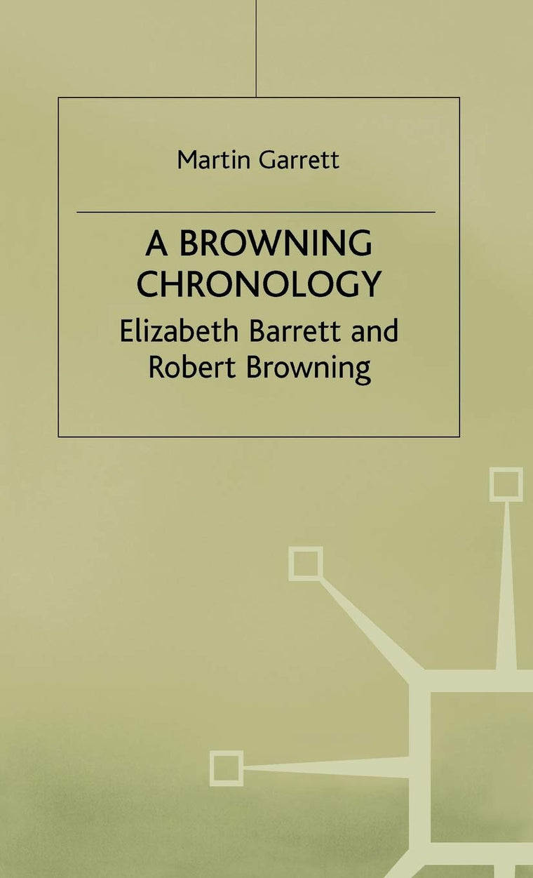 A Browning Chronology: Elizabeth Barrett and Robert Browning (Author Chronologies Series)