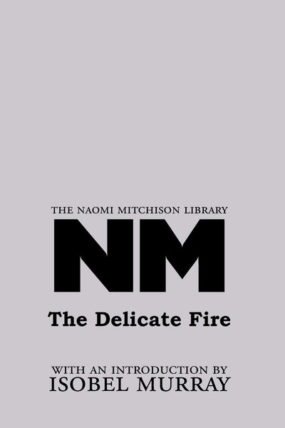 The Delicate Fire (Naomi Mitchison Library)