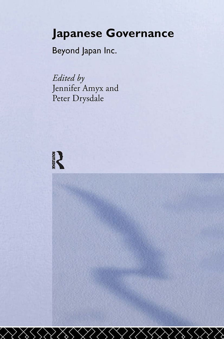 Japanese Governance: Beyond Japan Inc. (Politics in Asia)