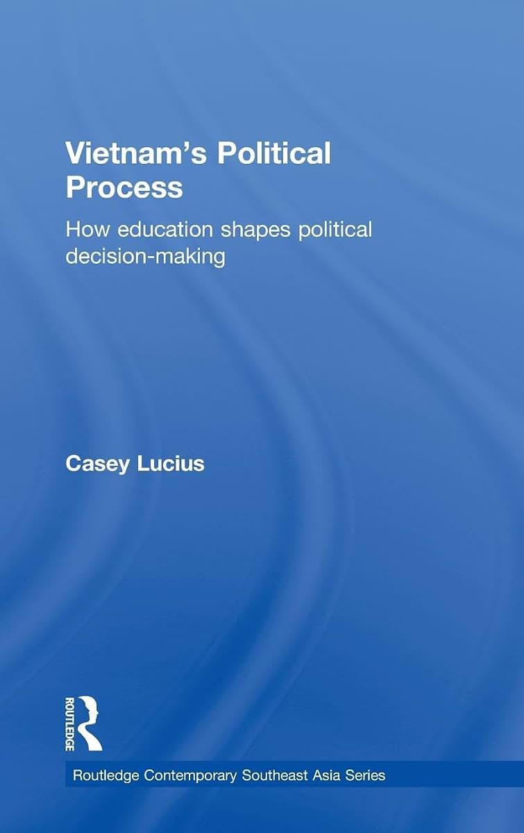 Vietnam's Political Process: How education shapes political decision making (Routledge Contemporary Southeast Asia Series)