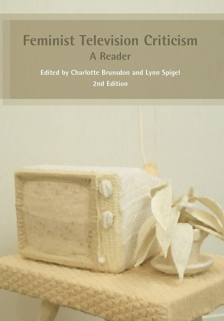 Feminist Television Criticism: A Reader