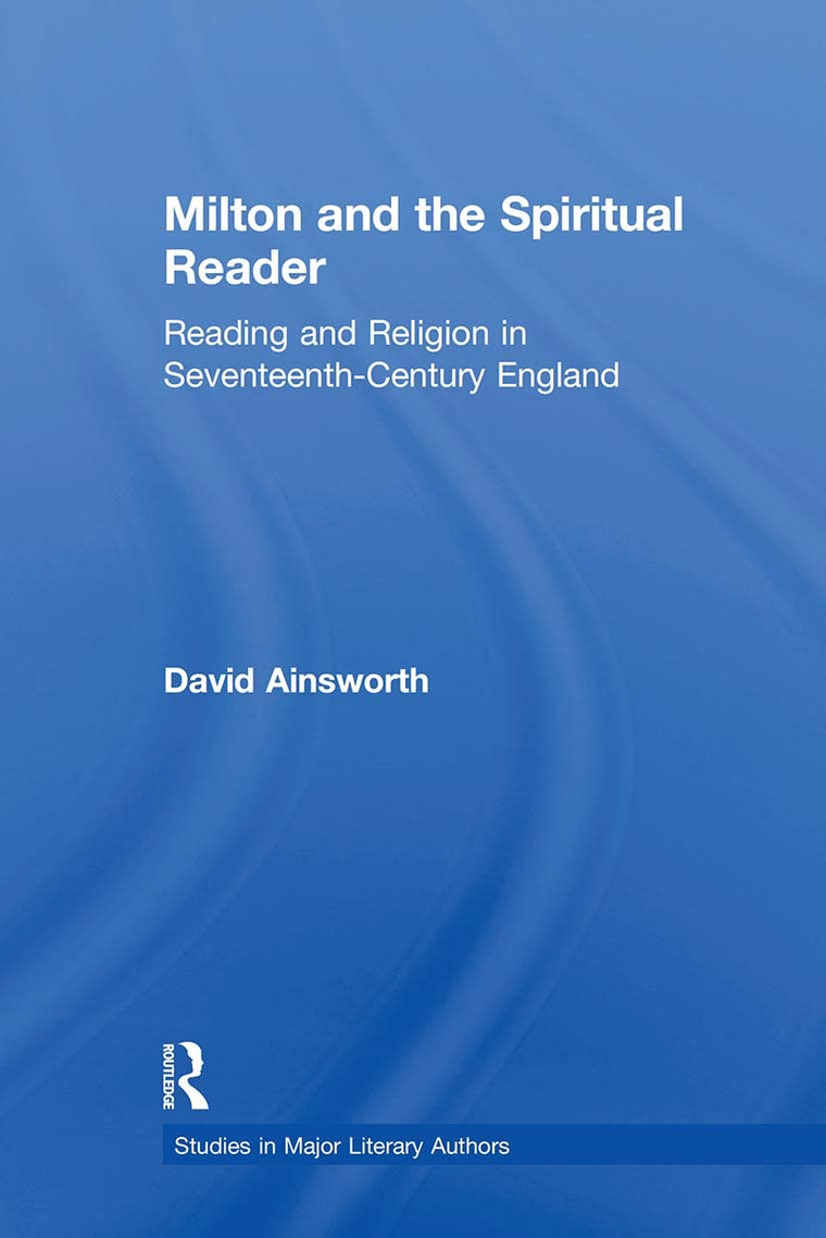 Milton and the Spiritual Reader (Studies in Major Literary Authors)