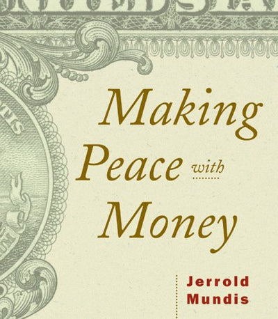 Making Peace With Money by Mundis, Jerrold