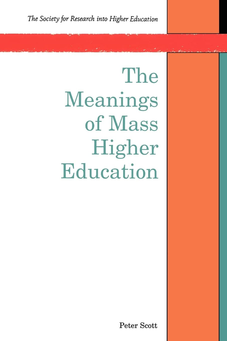 The Meanings Of Mass Higher Education (Society for Research Into Higher Education)