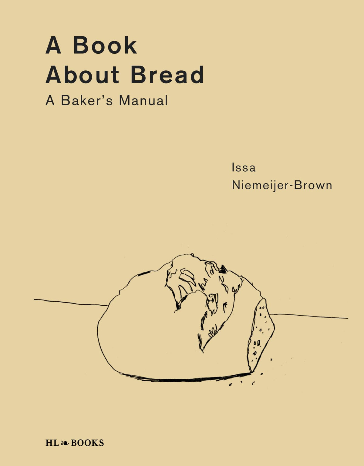 A Book about Bread: A Bakers Manual