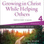 Growing in Christ While Helping Others Participant's Guide 4: A Recovery Program Based on Eight Principles from the Beatitudes (Celebrate Recovery)
