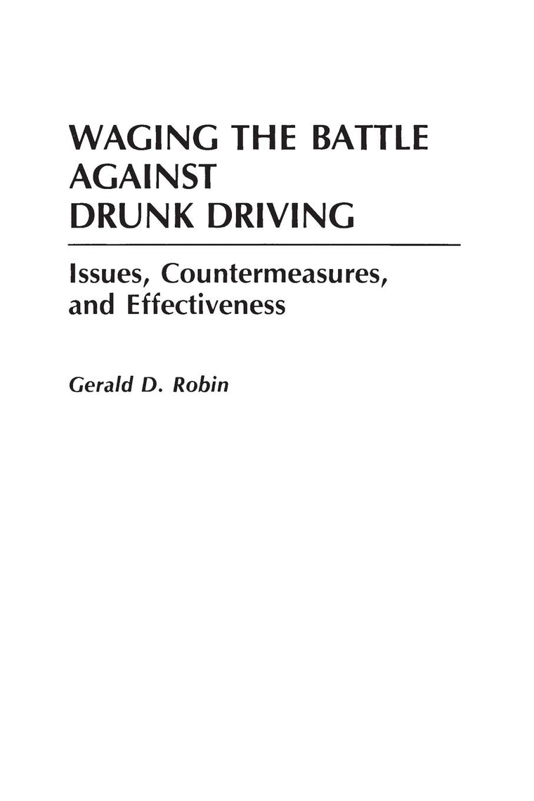 Waging the Battle Against Drunk Driving: Issues, Countermeasures, and Effectiveness (Contributions in Criminology and Penology)