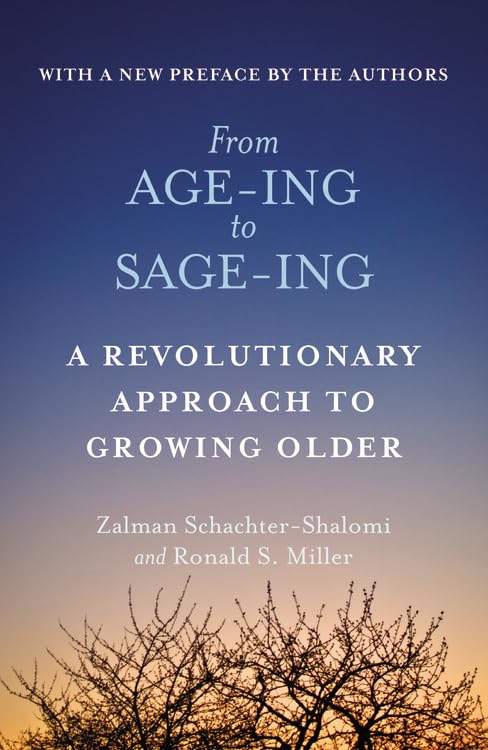 From Age-Ing to Sage-Ing: A Revolutionary Approach to Growin