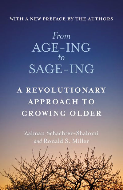 From Age-Ing to Sage-Ing: A Revolutionary Approach to Growin