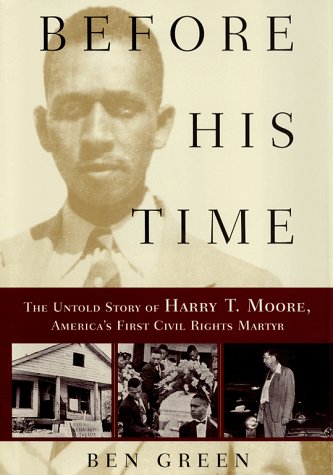 Before His Time: The Untold Story of Harry T. Moore, America's First Civil Rights Martyr