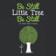 Be Still, Little Tree, Be Still