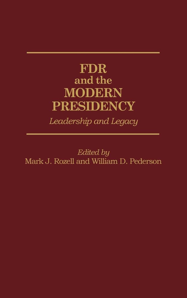 FDR and the Modern Presidency: Leadership and Legacy