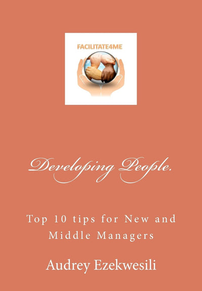 Developing People: Top 10 tips for New and Middle Managers