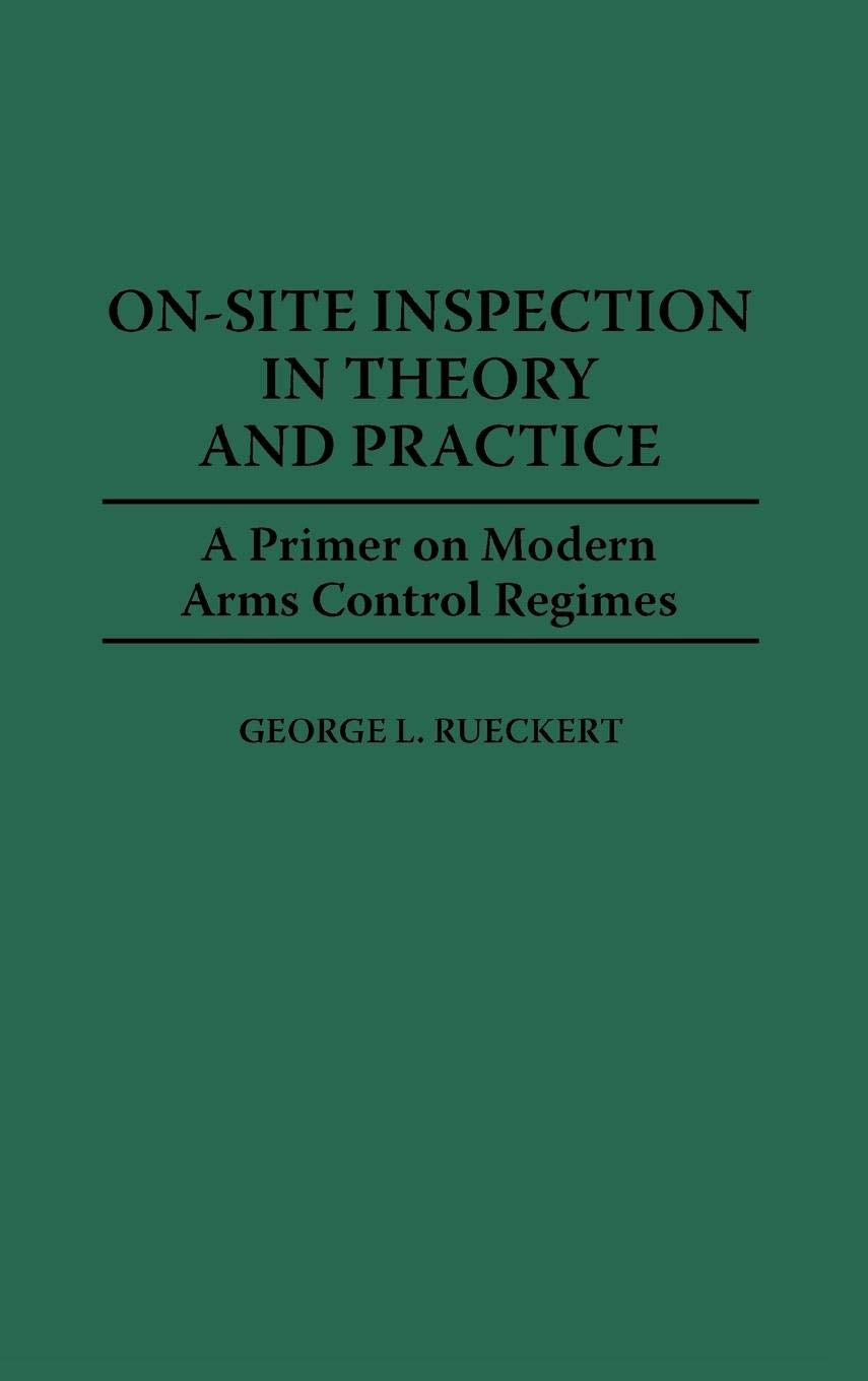 On-Site Inspection in Theory and Practice: A Primer on Modern Arms Control Regimes