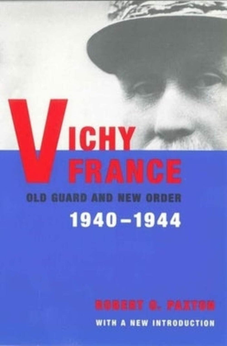 Vichy France: Old Guard and New Order, 1940-1944 by Robert O