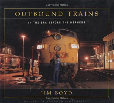 Outbound Trains: In the Era Before Mergers (Masters of Railroad Photography)