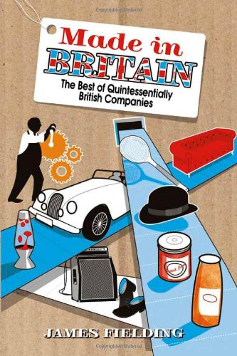 Made in Britain: The best of Quintessentially British Companies [Hardcover]