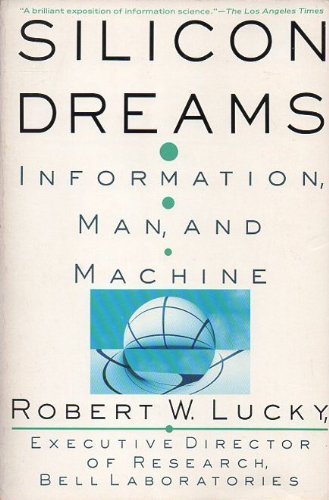 Silicon Dreams: Information, Man, and Machine