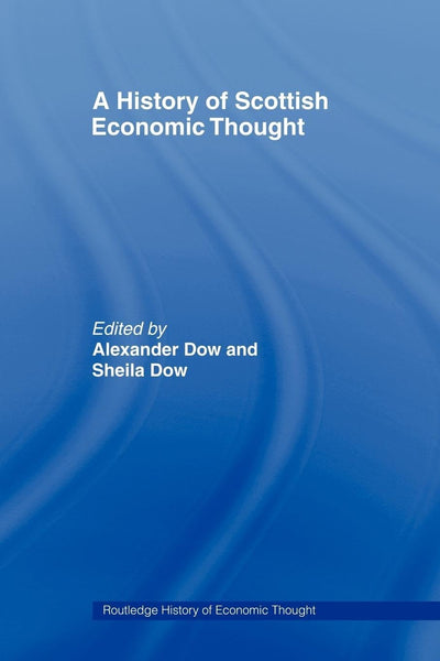 A History of Scottish Economic Thought (The Routledge History of Economic Thought)