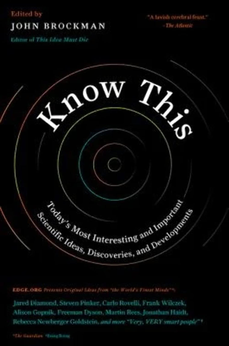 Know This: Today's Most Interesting and Important Scientific Ideas, Discoveries, and Developments (Edge Question Series)