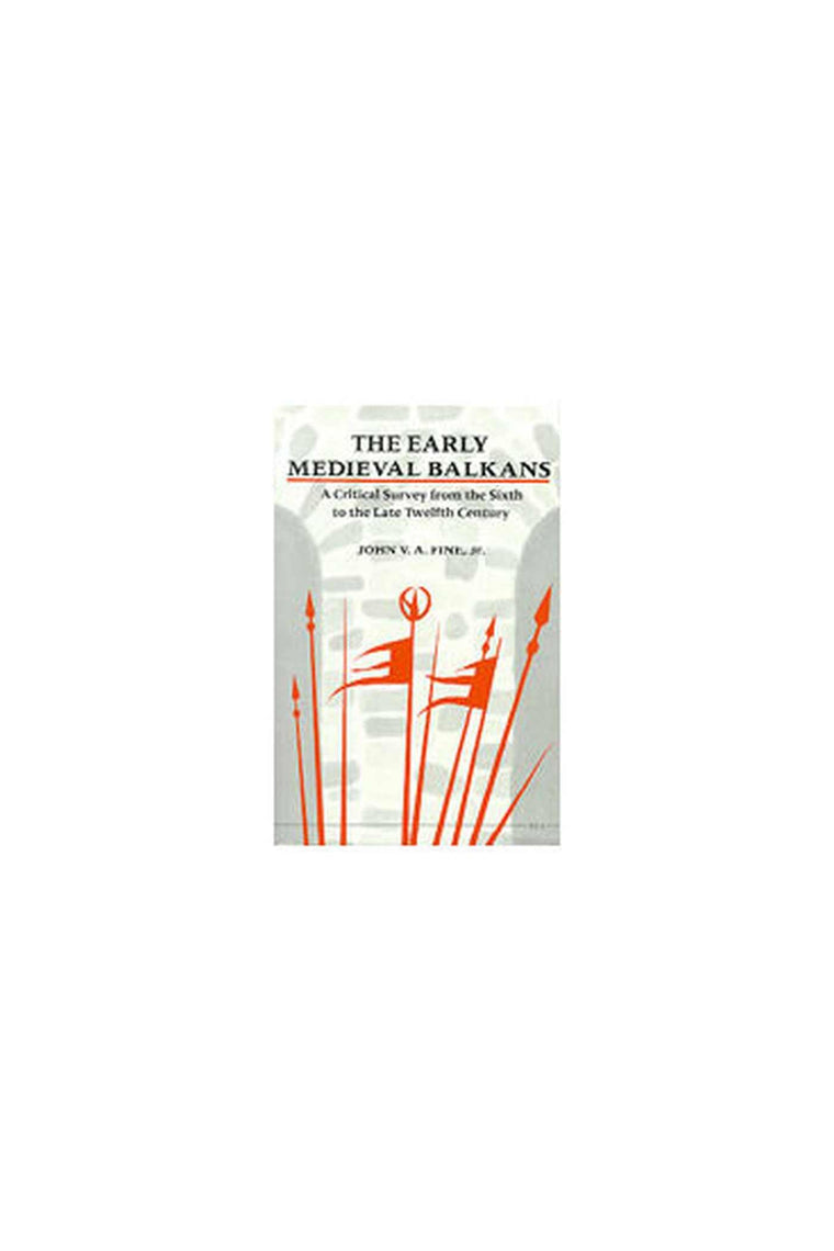 The Early Medieval Balkans: A Critical Survey from the Sixth